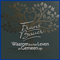 Frans Bauer Waarom Kan Het Leven Zo Gemeen Zijn